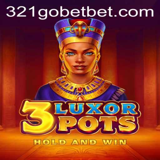 Discover the Thrills of 3LuxorPots with 321GOBET