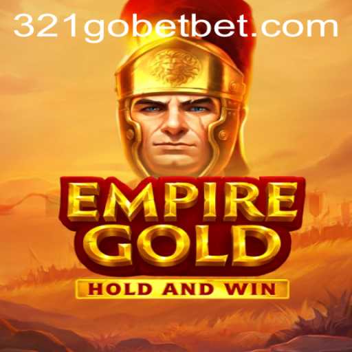 EmpireGold: Unveiling the Epic Online Adventure with 321GOBET